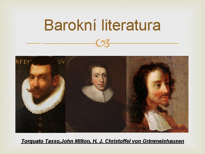 Barokní literatura Torquato Tasso, John Milton, H. J. Christoffel von Grimmelshausen 