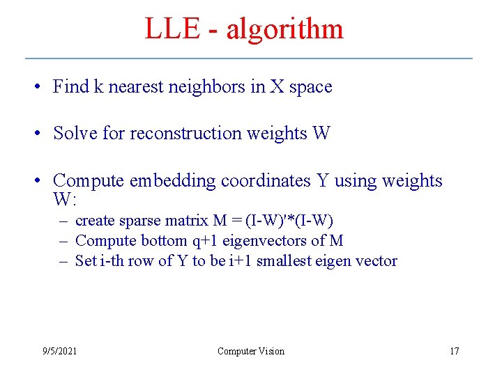 LLE - algorithm • Find k nearest neighbors in X space • Solve for