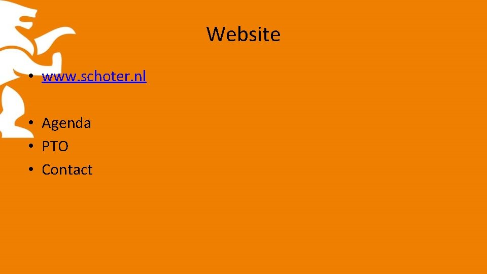 Website • www. schoter. nl • Agenda • PTO • Contact 