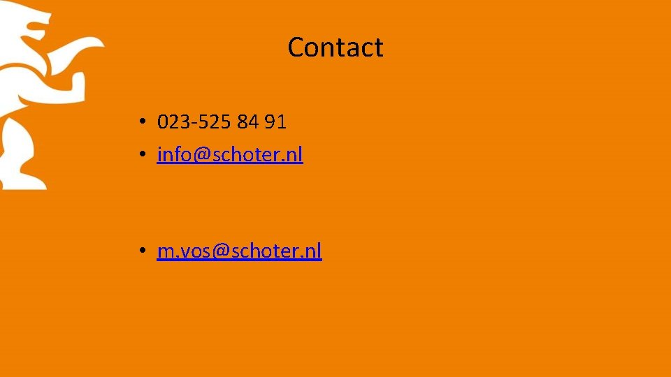 Contact • 023 -525 84 91 • info@schoter. nl • m. vos@schoter. nl 