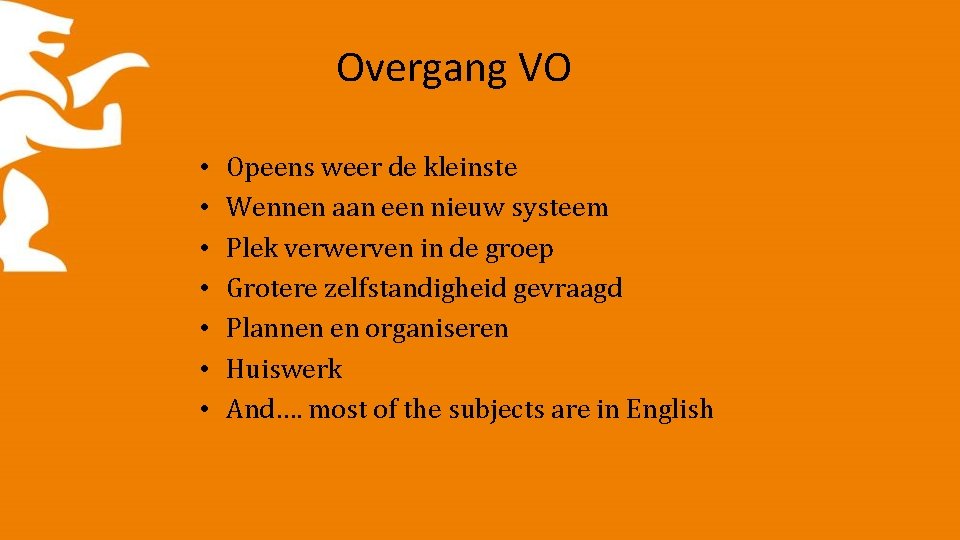 Overgang VO • • Opeens weer de kleinste Wennen aan een nieuw systeem Plek