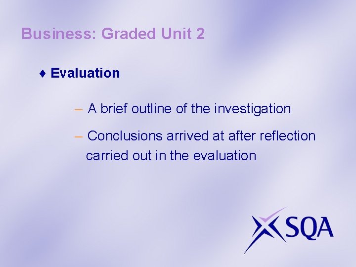 Business: Graded Unit 2 ♦ Evaluation – A brief outline of the investigation –