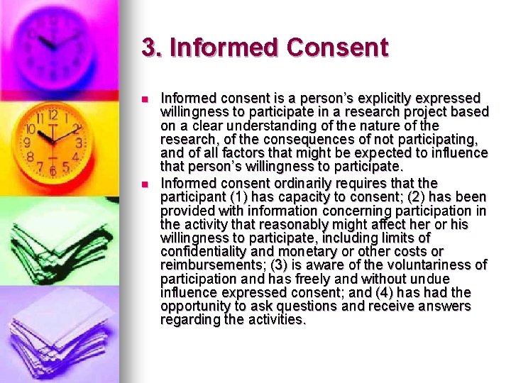3. Informed Consent n n Informed consent is a person’s explicitly expressed willingness to