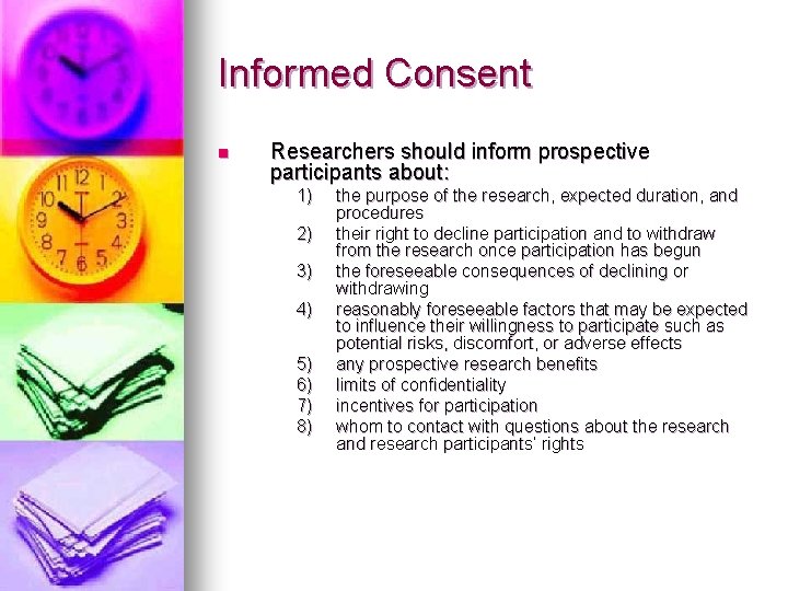 Informed Consent n Researchers should inform prospective participants about: 1) 2) 3) 4) 5)