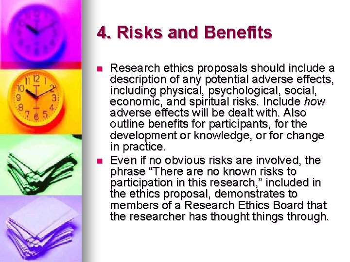 4. Risks and Benefits n n Research ethics proposals should include a description of