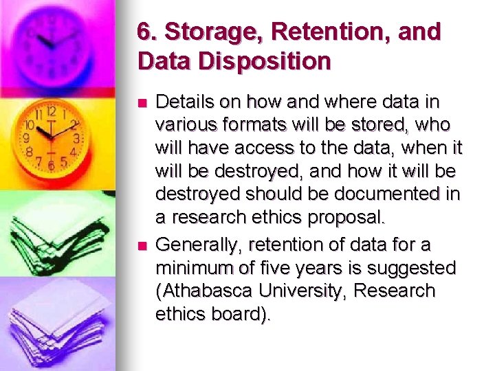 6. Storage, Retention, and Data Disposition n n Details on how and where data