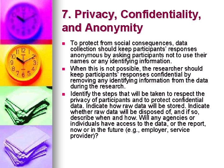 7. Privacy, Confidentiality, and Anonymity n n n To protect from social consequences, data