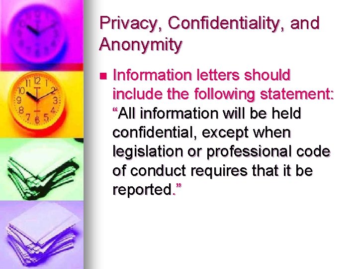 Privacy, Confidentiality, and Anonymity n Information letters should include the following statement: “All information