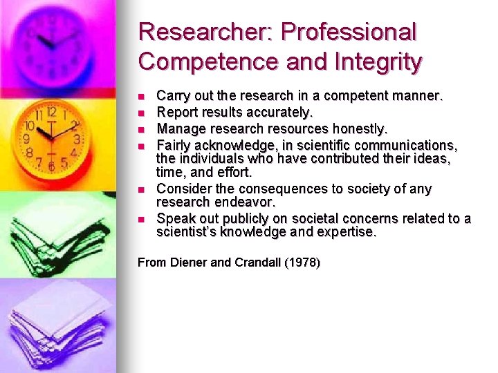 Researcher: Professional Competence and Integrity n n n Carry out the research in a