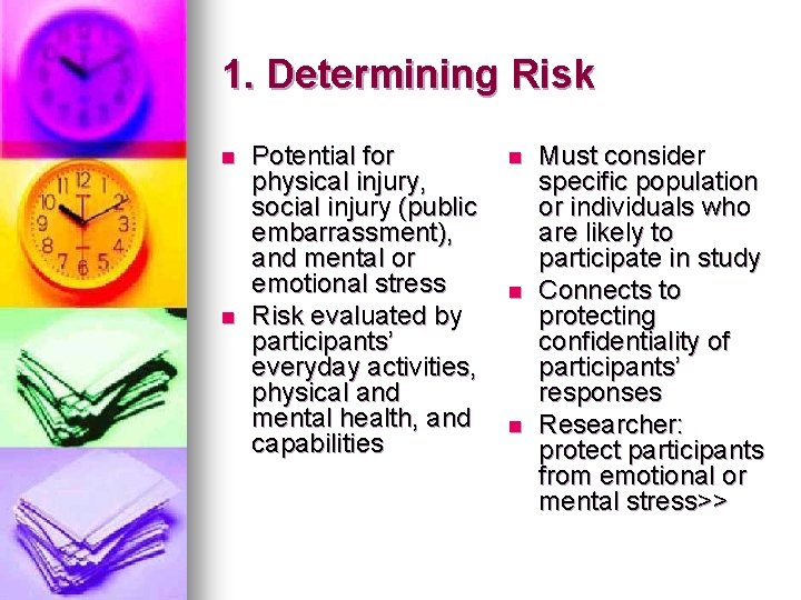 1. Determining Risk n n Potential for physical injury, social injury (public embarrassment), and