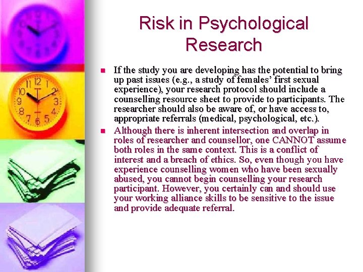 Risk in Psychological Research n n If the study you are developing has the