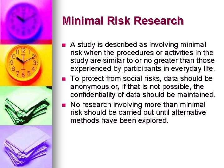 Minimal Risk Research n n n A study is described as involving minimal risk