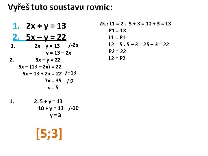 Vyřeš tuto soustavu rovnic: 1. 2 x + y = 13 2. 5 x
