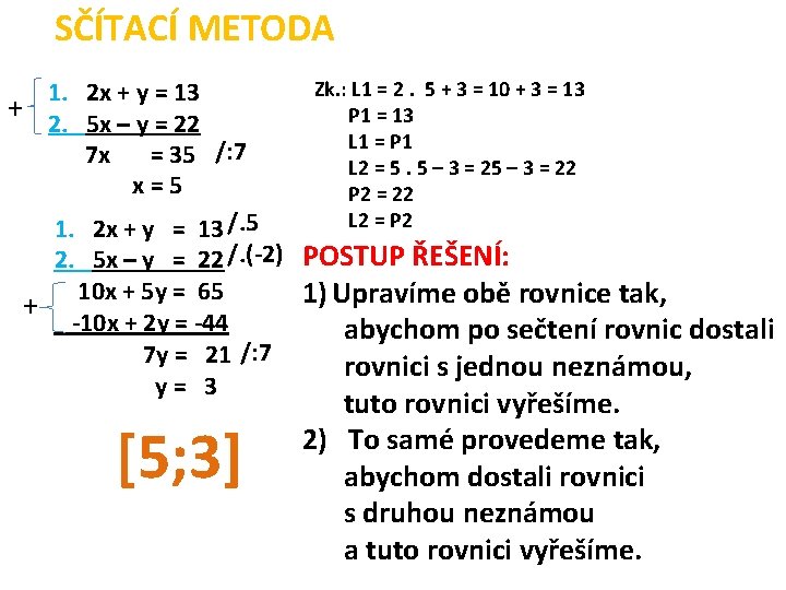 SČÍTACÍ METODA Zk. : L 1 = 2. 5 + 3 = 10 +