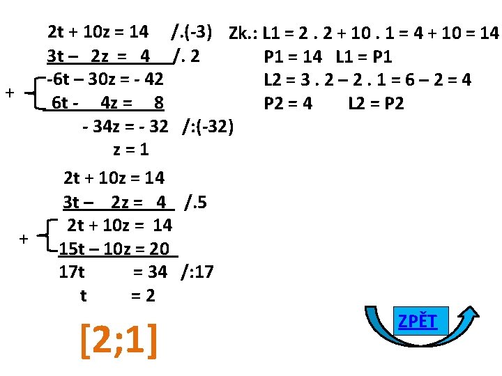 2 t + 10 z = 14 /. (-3) Zk. : L 1 =