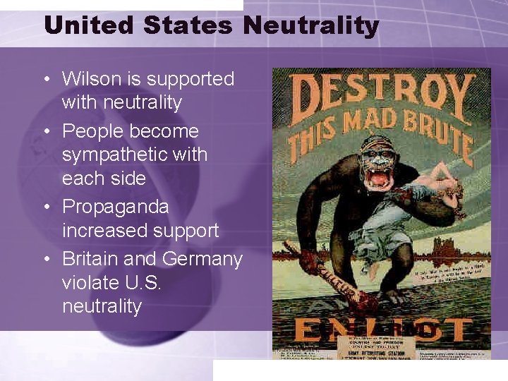 United States Neutrality • Wilson is supported with neutrality • People become sympathetic with