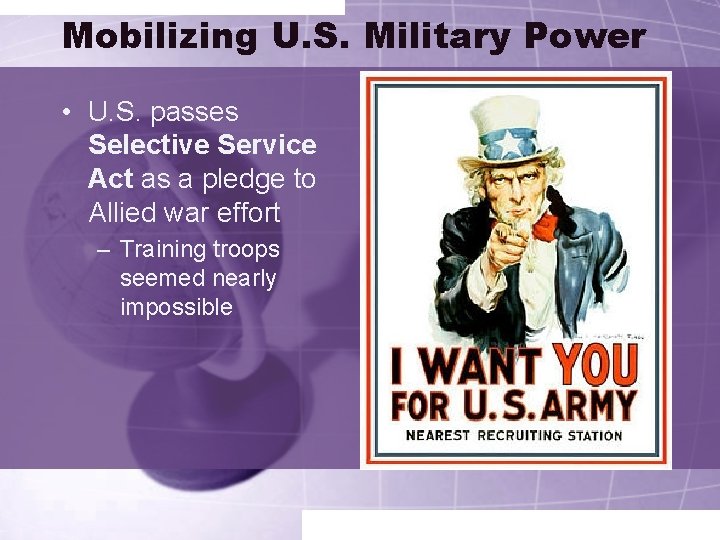 Mobilizing U. S. Military Power • U. S. passes Selective Service Act as a