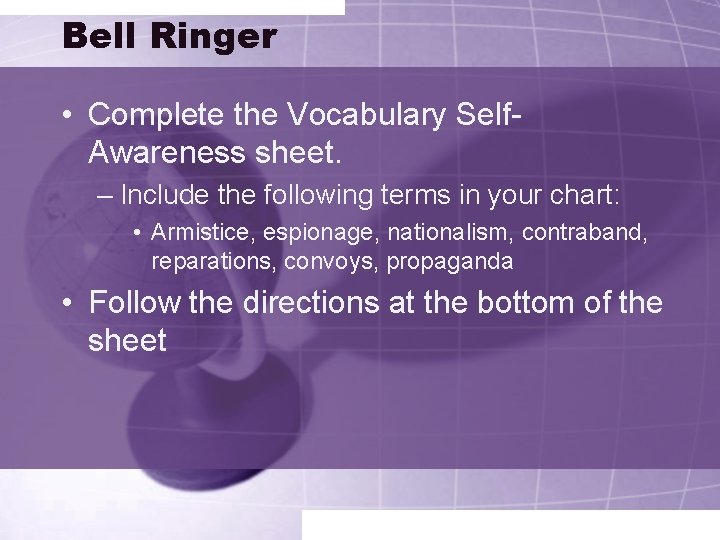 Bell Ringer • Complete the Vocabulary Self. Awareness sheet. – Include the following terms