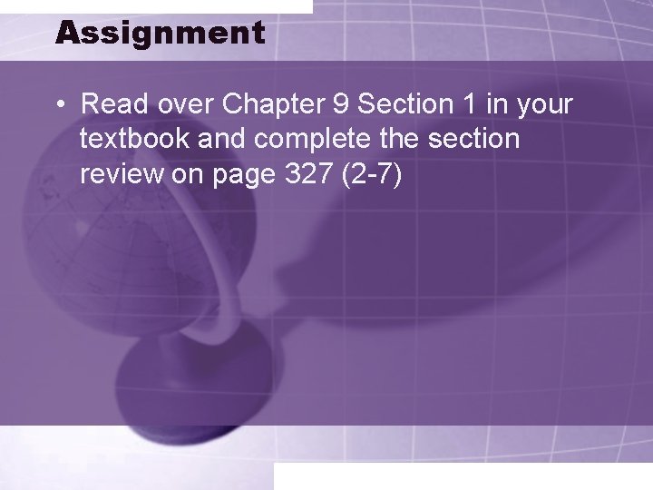 Assignment • Read over Chapter 9 Section 1 in your textbook and complete the