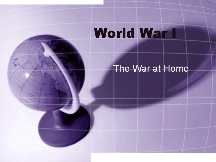 World War I The War at Home 