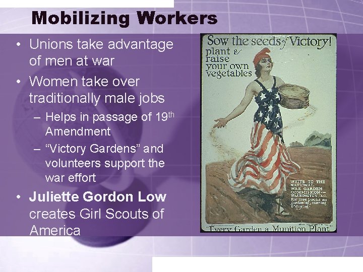 Mobilizing Workers • Unions take advantage of men at war • Women take over