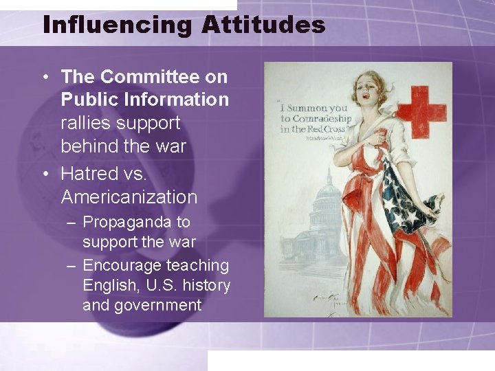 Influencing Attitudes • The Committee on Public Information rallies support behind the war •