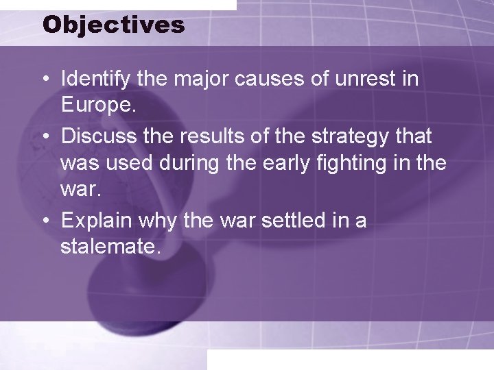 Objectives • Identify the major causes of unrest in Europe. • Discuss the results