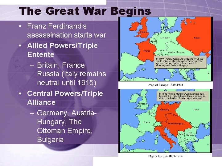 The Great War Begins • Franz Ferdinand’s assassination starts war • Allied Powers/Triple Entente