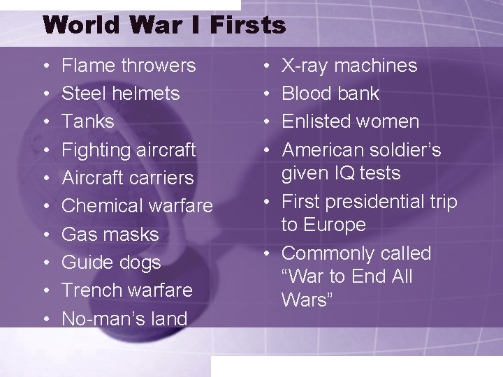 World War I Firsts • • • Flame throwers Steel helmets Tanks Fighting aircraft