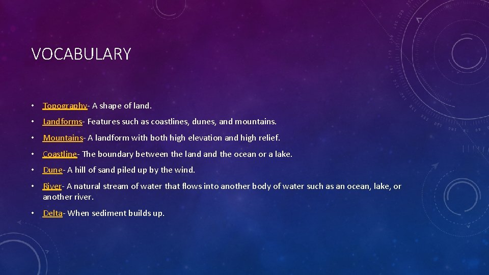 VOCABULARY • Topography- A shape of land. • Landforms- Features such as coastlines, dunes,