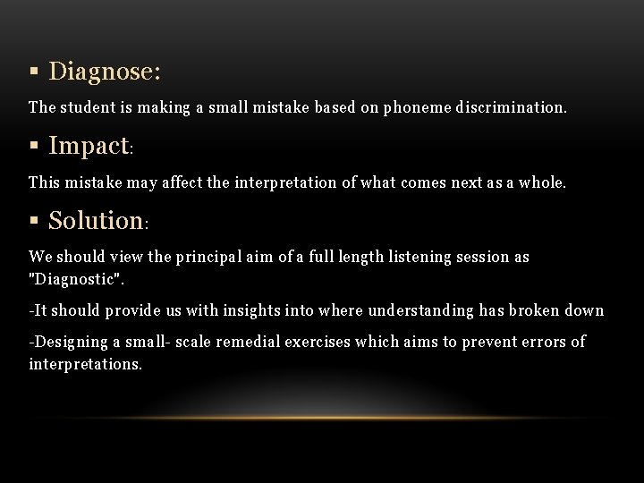 § Diagnose: The student is making a small mistake based on phoneme discrimination. §