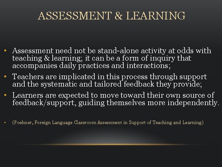 ASSESSMENT & LEARNING • Assessment need not be stand-alone activity at odds with teaching