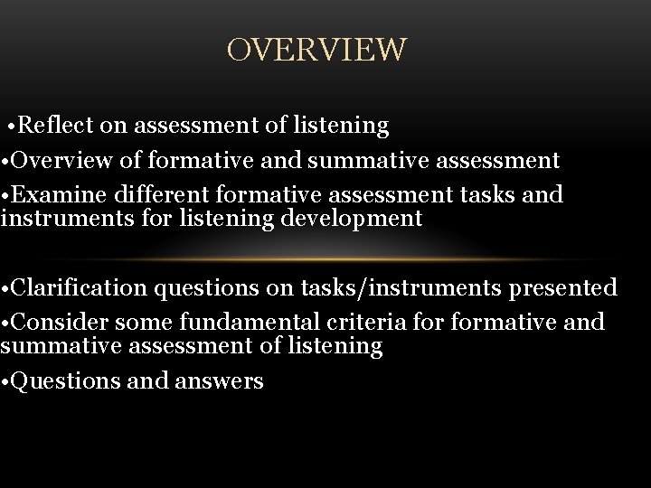 OVERVIEW • Reflect on assessment of listening • Overview of formative and summative assessment