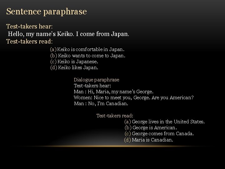 Sentence paraphrase Test-takers hear: Hello, my name’s Keiko. I come from Japan. Test-takers read: