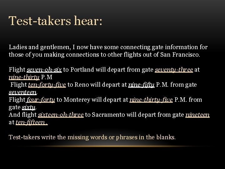 Test-takers hear: Ladies and gentlemen, I now have some connecting gate information for those