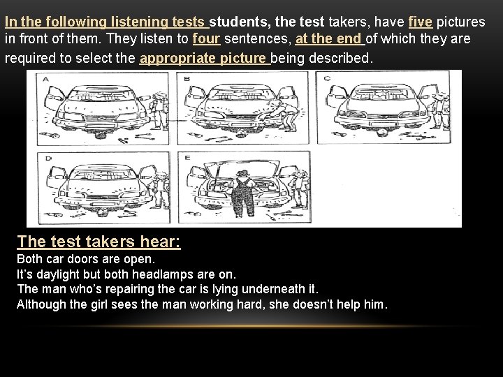 In the following listening tests students, the test takers, have five pictures in front