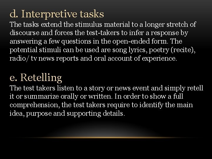 d. Interpretive tasks The tasks extend the stimulus material to a longer stretch of