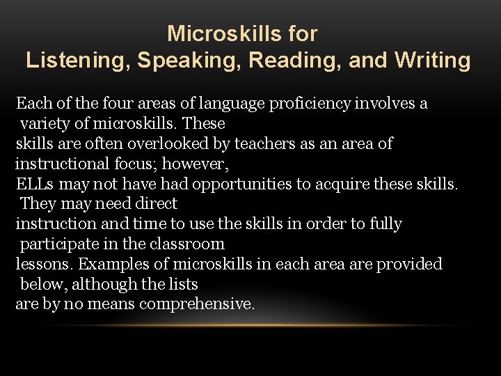 Microskills for Listening, Speaking, Reading, and Writing Each of the four areas of language