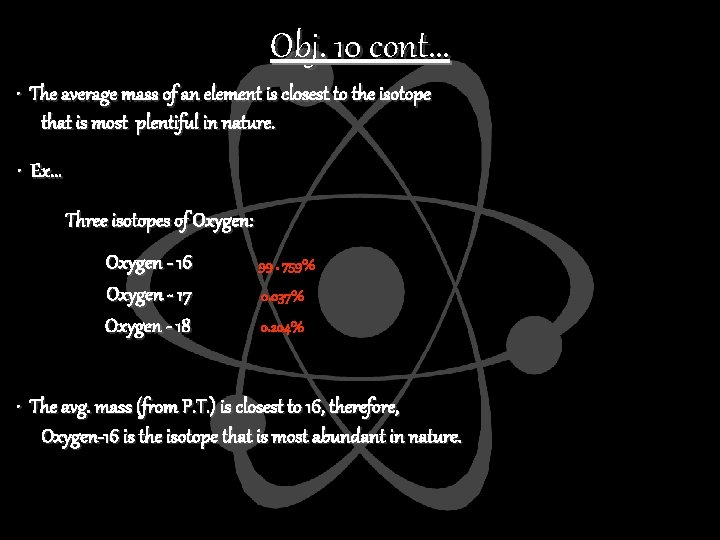 Obj. 10 cont. . . • The average mass of an element is closest