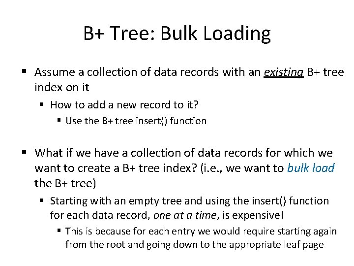 B+ Tree: Bulk Loading § Assume a collection of data records with an existing B+ Tree: Bulk Loading § Assume a collection of data records with an existing