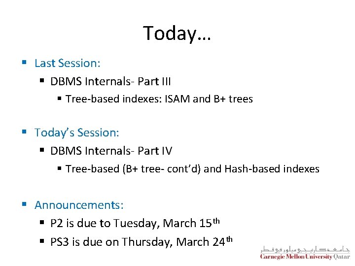 Today… § Last Session: § DBMS Internals- Part III § Tree-based indexes: ISAM and Today… § Last Session: § DBMS Internals- Part III § Tree-based indexes: ISAM and