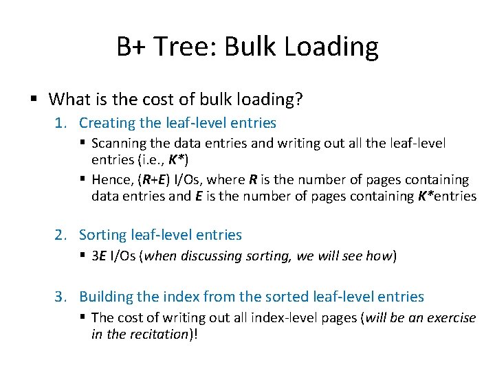 B+ Tree: Bulk Loading § What is the cost of bulk loading? 1. Creating B+ Tree: Bulk Loading § What is the cost of bulk loading? 1. Creating
