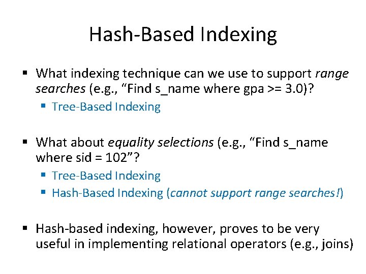 Hash-Based Indexing § What indexing technique can we use to support range searches (e. Hash-Based Indexing § What indexing technique can we use to support range searches (e.
