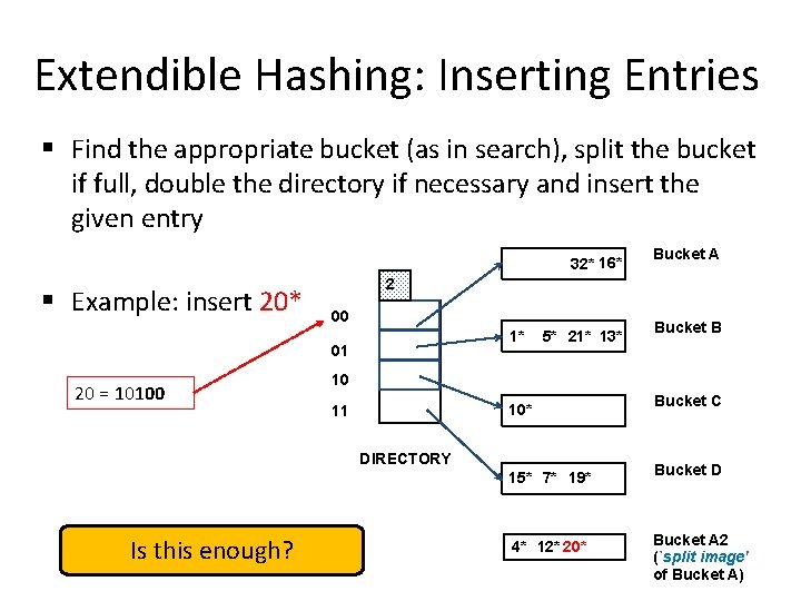 Extendible Hashing: Inserting Entries § Find the appropriate bucket (as in search), split the Extendible Hashing: Inserting Entries § Find the appropriate bucket (as in search), split the