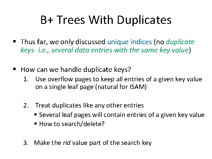 B+ Trees With Duplicates § Thus far, we only discussed unique indices (no duplicate B+ Trees With Duplicates § Thus far, we only discussed unique indices (no duplicate