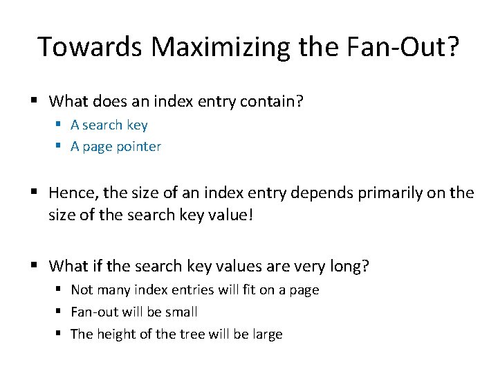 Towards Maximizing the Fan-Out? § What does an index entry contain? § A search Towards Maximizing the Fan-Out? § What does an index entry contain? § A search