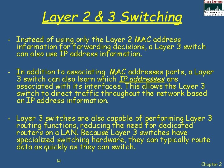 Layer 2 & 3 Switching • • • Instead of using only the Layer