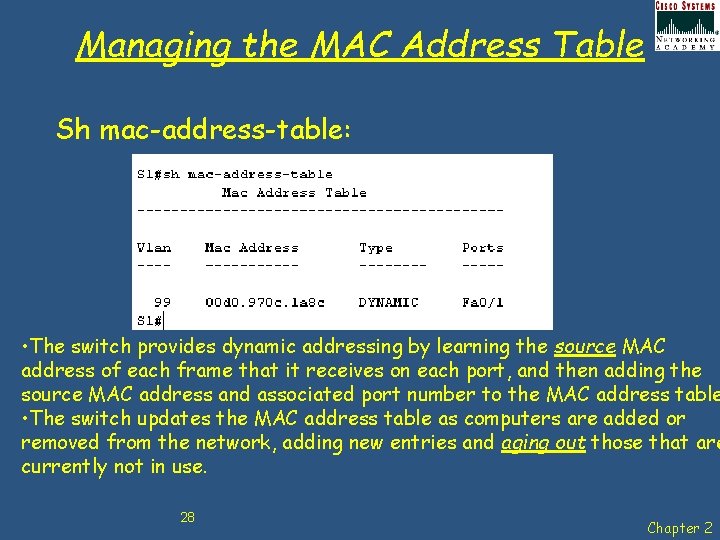 Managing the MAC Address Table Sh mac-address-table: • The switch provides dynamic addressing by