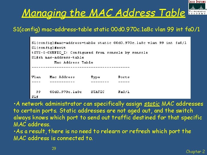 Managing the MAC Address Table S 1(config) mac-address-table static 00 d 0. 970 c.