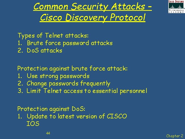 Common Security Attacks – Cisco Discovery Protocol Types of Telnet attacks: 1. Brute force